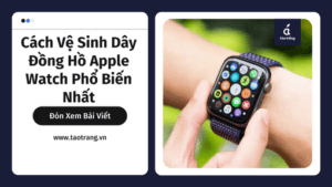 cach-ve-sinh-day-dong-ho-apple-watch