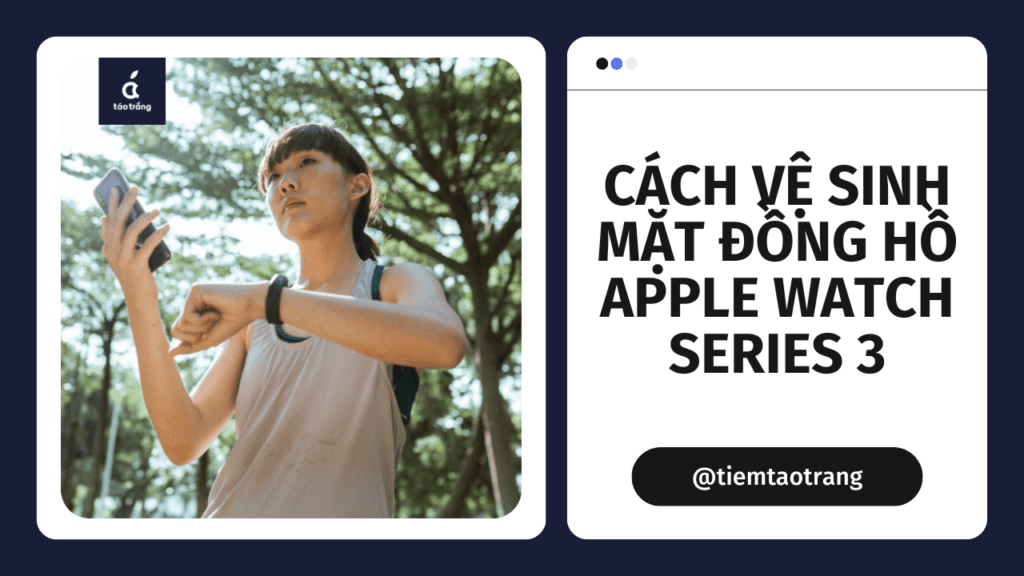 ve-sinh-apple-watch-series-3 