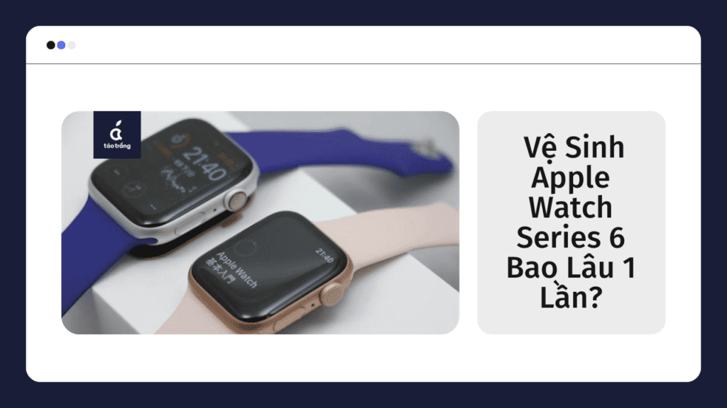 ve-sinh-apple-watch-series-6 