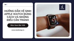 ve-sinh-apple-watch-dung-cach