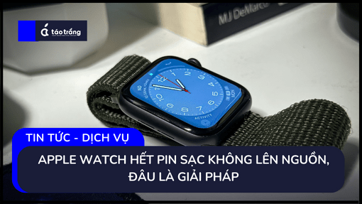 Apple Watch Hết Pin Sạc Không Lên Nguồn, Đâu Là Giải Pháp