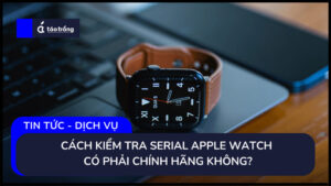 cach-kiem-tra-serial-tren-apple-watch