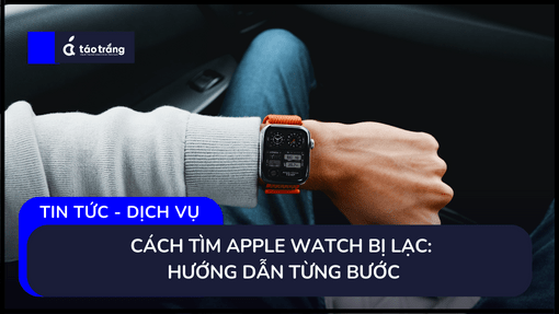 Cách Tìm Apple Watch Bị Lạc: Hướng Dẫn Từng Bước