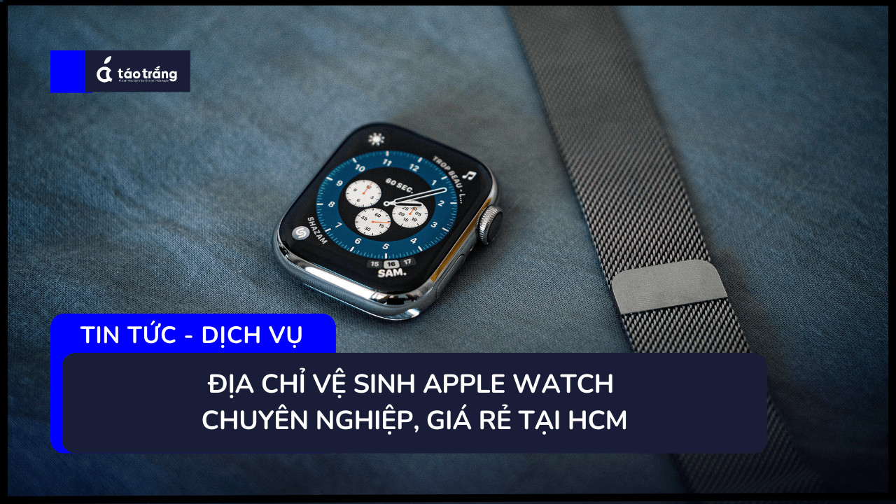 dia-chi-ve-sinh-apple-watch