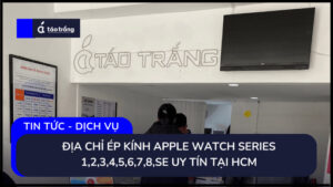 dia-chi-ep-kinh-apple-watch