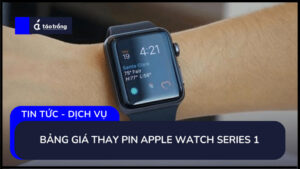 bang-gia-thay-pin-apple-watch-series-1