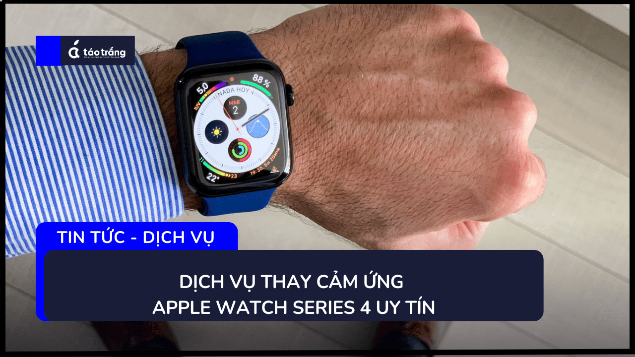 bang-gia-thay-cam-ung-apple-watch-series-4 