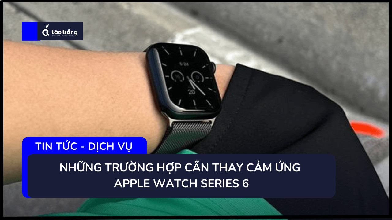 bang-gia-thay-cam-ung-apple-watch-series-6