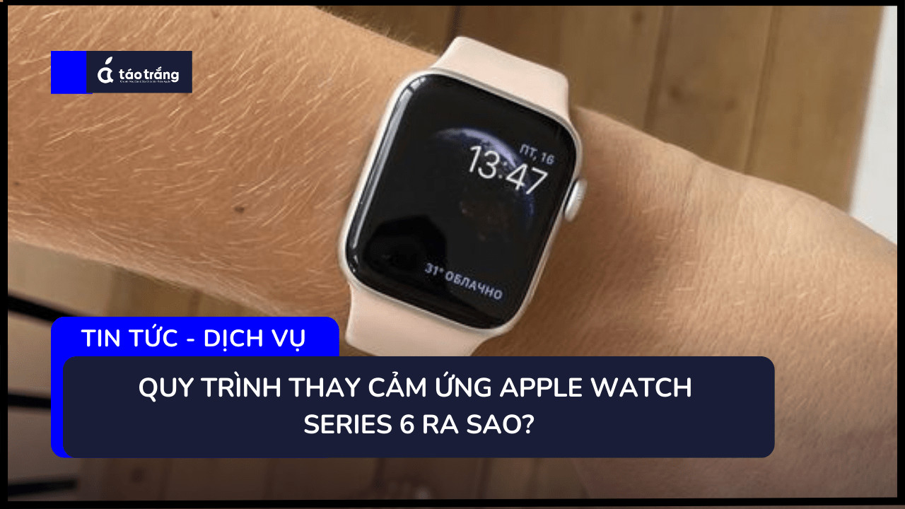 bang-gia-thay-cam-ung-apple-watch-series-6