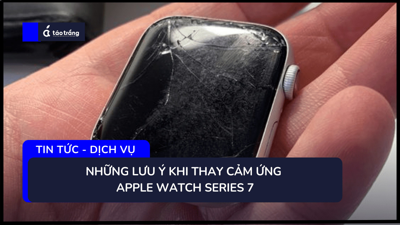 bang-gia-thay-cam-ung-apple-watch-series-7 