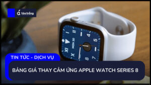 bang-gia-thay-cam-ung-apple-watch-series-8