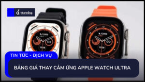 bang-gia-thay-cam-ung-apple-watch-ultra