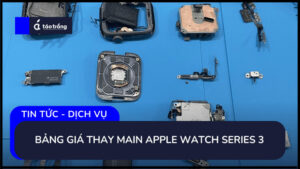 bang-gia-thay-main-apple-watch-series-3