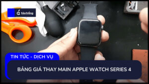 bang-gia-thay-main-apple-watch-series-4