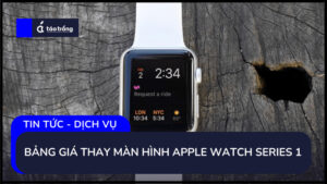 bang-gia-thay-man-hinh-apple-watch-series-1