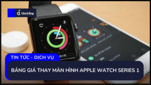 bang-gia-thay-man-hinh-apple-watch-series-1