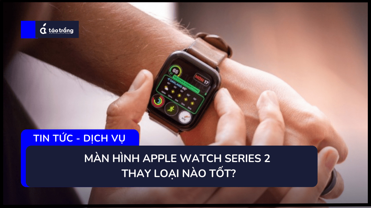 bang-gia-thay-man-hinh-apple-watch-series-2