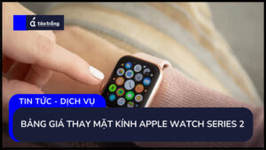 bang-gia-thay-mat-kinh-apple-watch-series-2