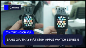 bang-gia-thay-mat-kinh-apple-watch-series-5