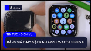 bang-gia-thay-mat-kinh-apple-watch-series-6