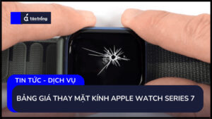 bang-gia-thay-mat-kinh-apple-watch-series-7