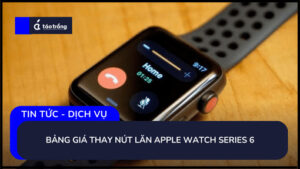 bang-gia-thay-nut-lan-apple-watch-series-6