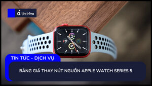 bang-gia-thay-nut-nguon-apple-watch-series-4