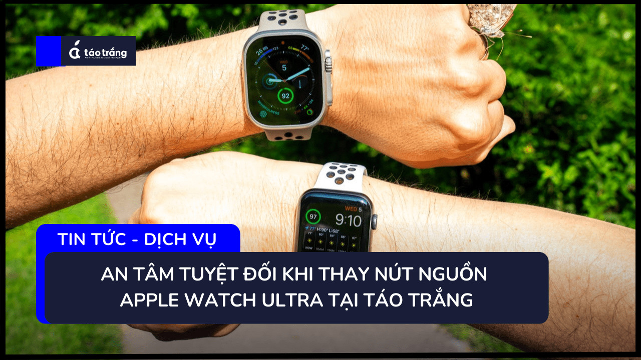 bang-gia-thay-nut-nguon-apple-watch-ultra 