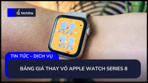 bang-gia-thay-vo-apple-watch-series-8