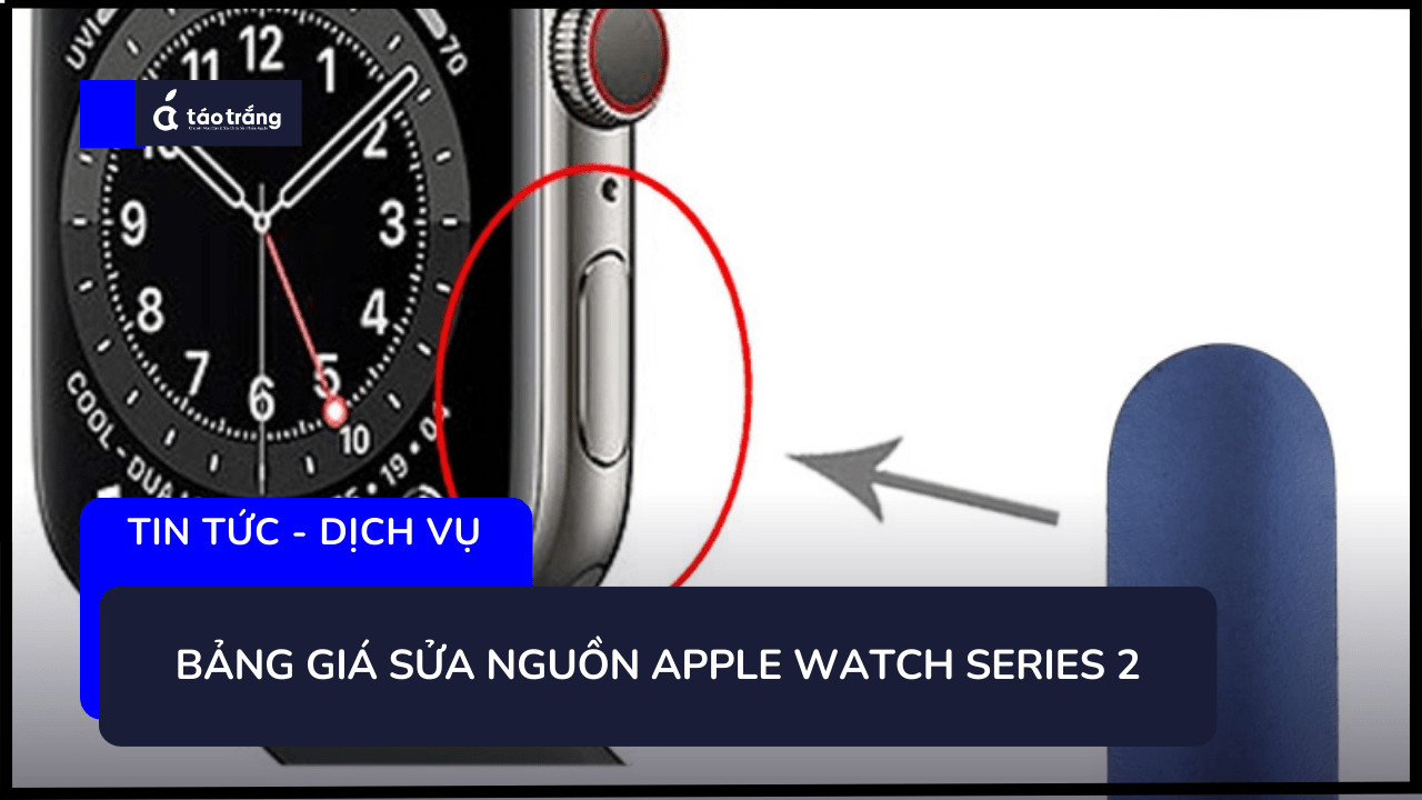 bang-gia-sua-nguon-apple-watch-series-2