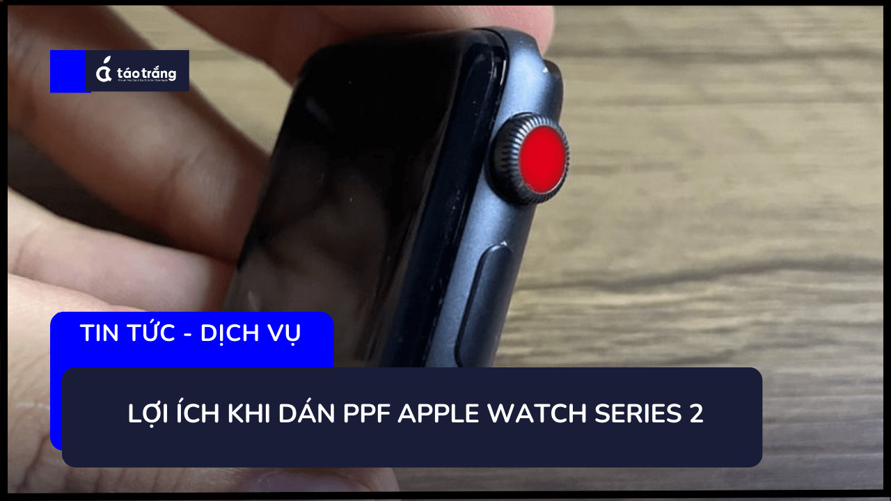 bang-gia-dan-ppf-apple-watch-series-2