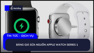 bang-gia-sua-nguon-apple-watch-series-1