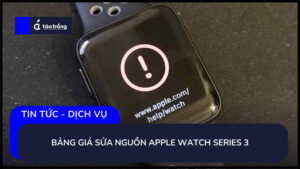 bang-gia-sua-nguon-apple-watch-series-3