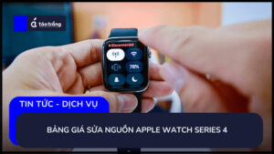 bang-gia-sua-nguon-apple-watch-series-4