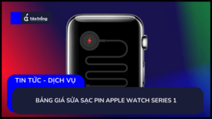 bang-gia-sua-sac-apple-watch-series-1