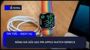 bang-gia-sua-sac-apple-watch-series-8