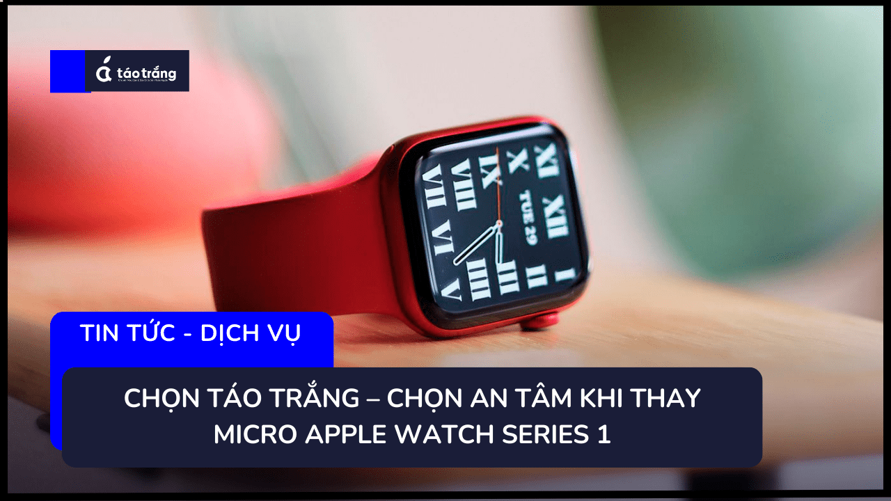 bang-gia-thay-micro-apple-watch-series-1