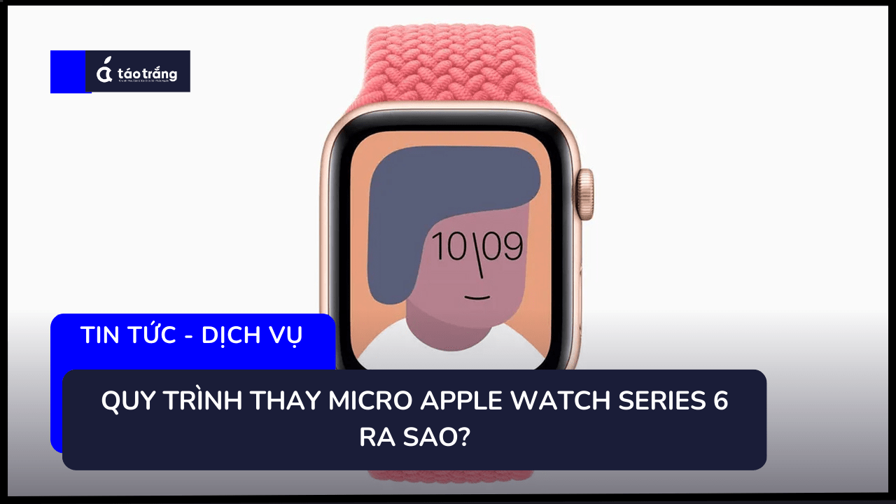 bang-gia-thay-micro-apple-watch-series-6