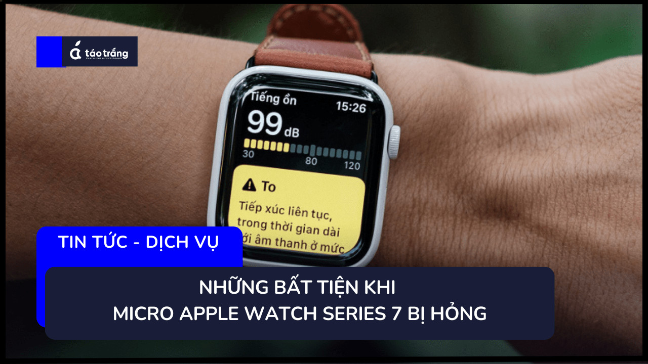 bang-gia-thay-micro-apple-watch-series-7 
