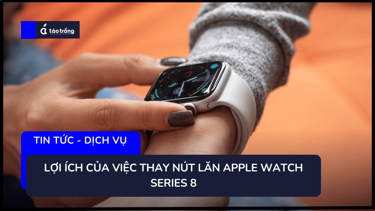 bang-gia-thay-nut-lan-apple-watch-series-8