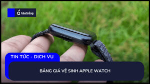 bang-gia-ve-sinh-apple-watch