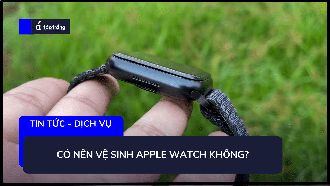 bang-gia-ve-sinh-apple-watch