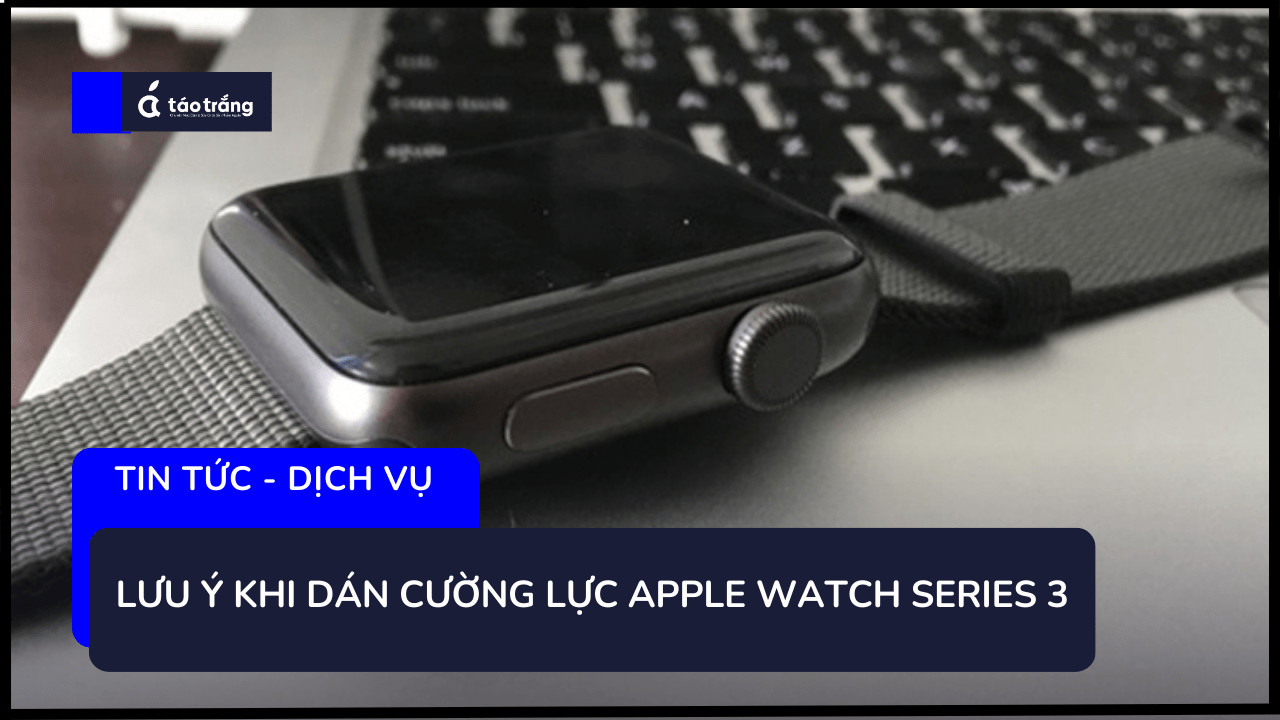 bang-gia-dan-cuong-luc-apple-watch-series-3 