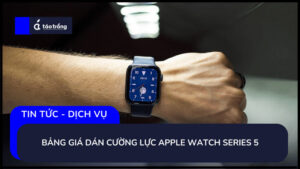 bang-gia-dan-cuong-luc-apple-watch-series-5