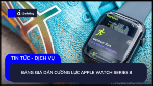 bang-gia-dan-cuong-luc-apple-watch-series-8