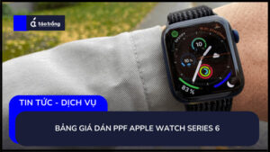 bang-gia-dan-ppf-apple-watch-series-6