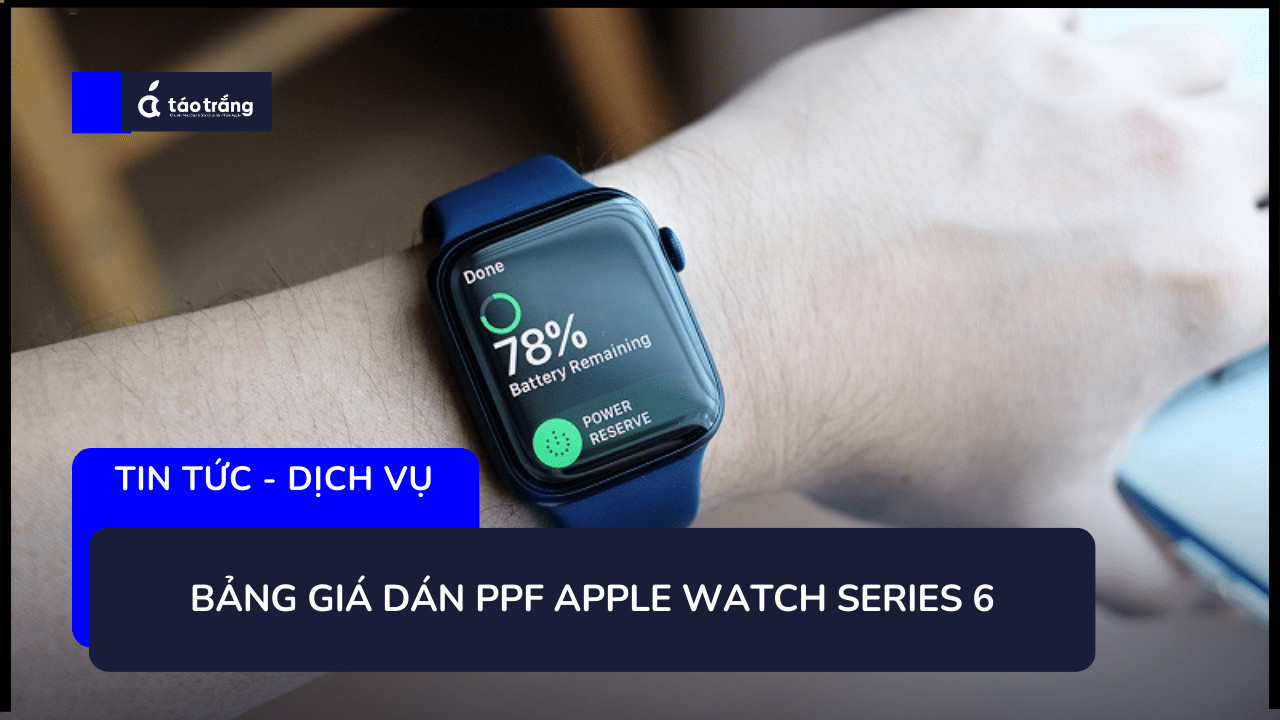 bang-gia-dan-ppf-apple-watch-series-6
