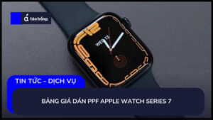bang-gia-dan-ppf-apple-watch-series-7