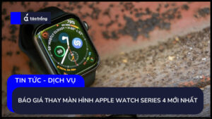 bao-gia-thay-man-hinh-apple-watch-series-4-moi-nhat