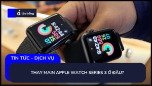 thay-main-apple-watch-series-3